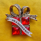 I am an actual Fucking GIFT!, diamanté present pin