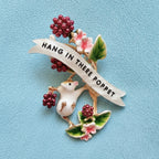 Hang in there poppet, enamel pin