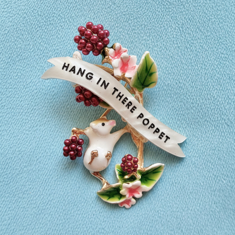 Hang in there poppet, enamel pin