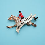 TAKE ME TO B&M, galloping horse pin