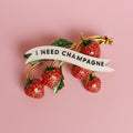 I NEED champagne, Strawberry pin