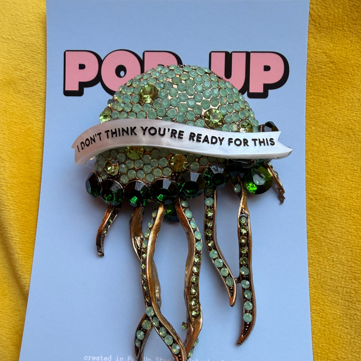 I DON’T THINK YOU ARE READY FOR THIS JELLY, Diamanté jellyfish pin