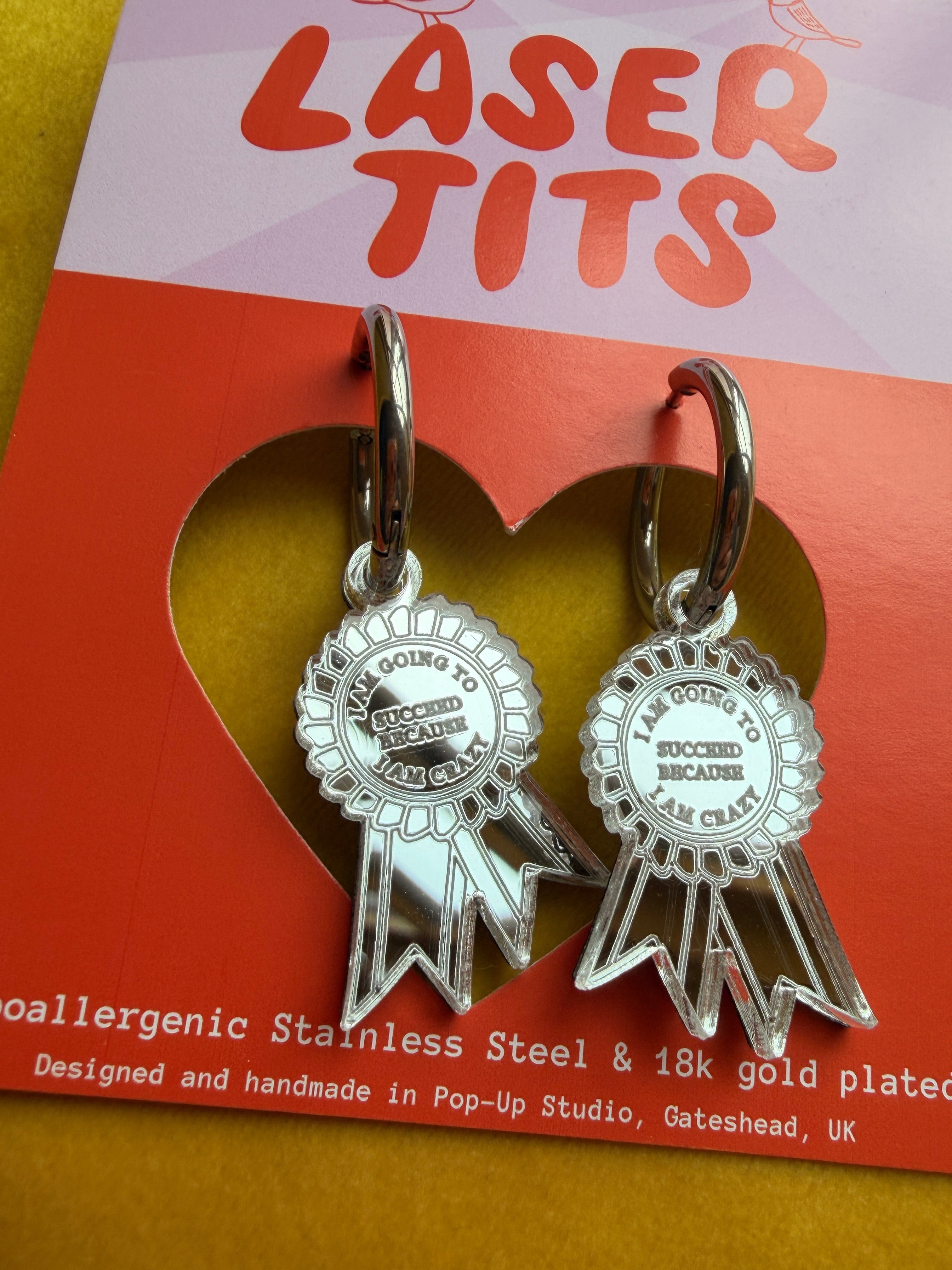 I am going to succeed because I am crazy, rosette earrings.