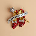 Magic won’t fix this - Ruby slippers pin