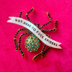 Not here to fuck spiders, diamanté pin