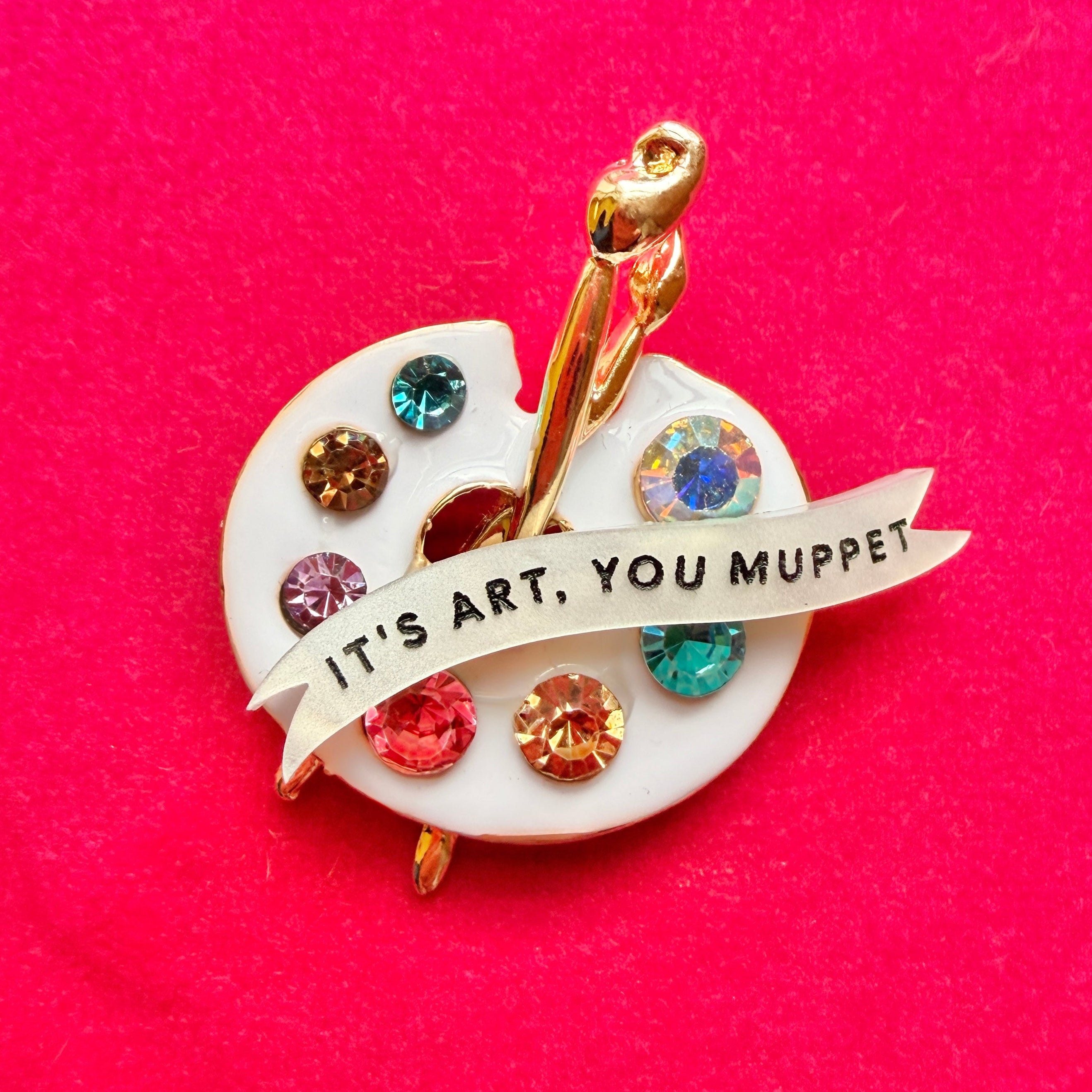 IT’S ART, YOU MUPPET, diamanté paint pallet pin