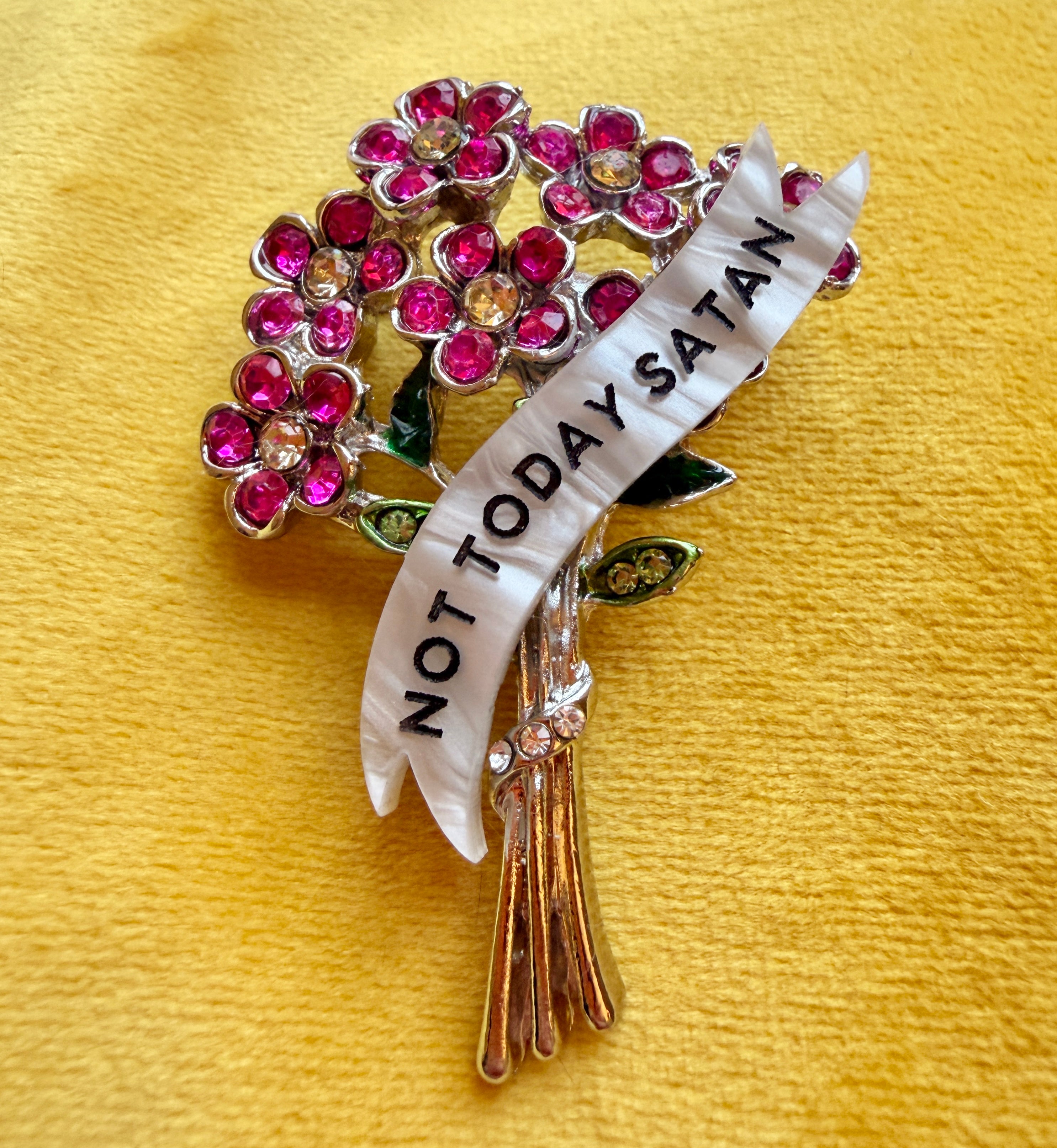 NOT TODAY, flower bunch diamanté pin.