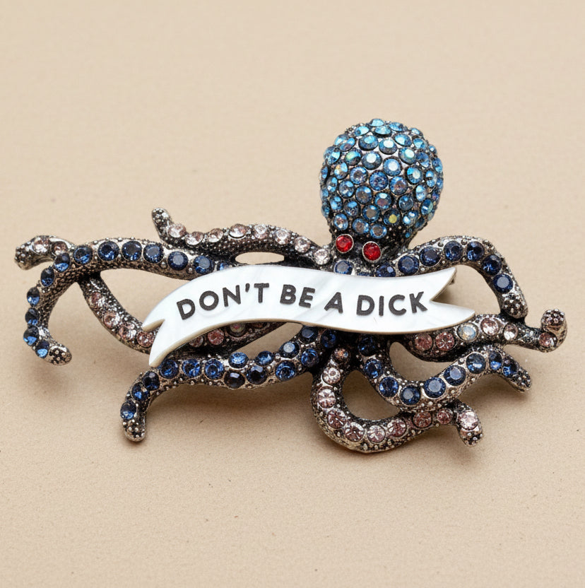 DON’T BE A DICK, diamante octopus pin