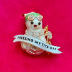 Freezing my tits off, snowman pin