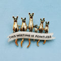 THIS MEETING IS POINTLESS, cat meeting pin.