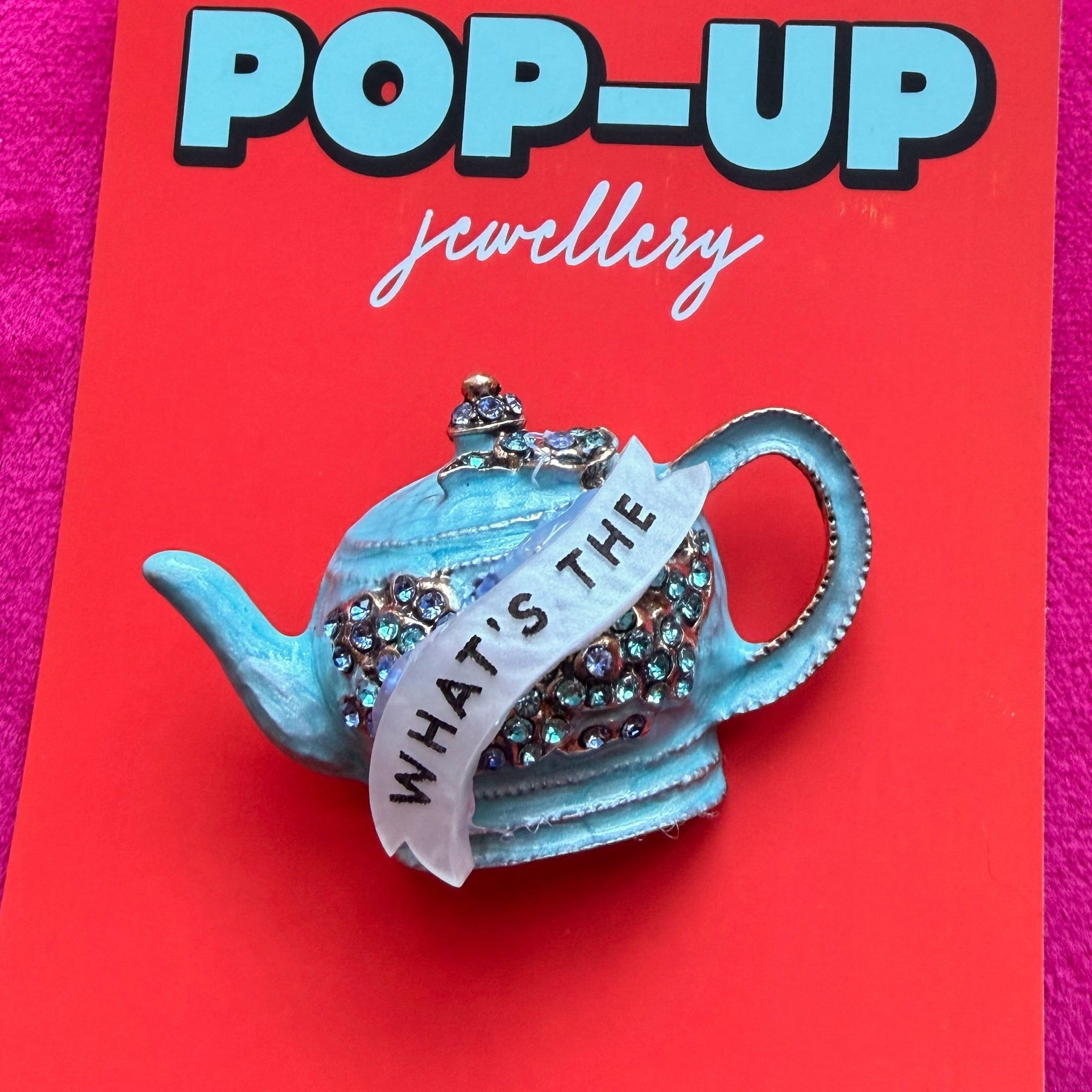 WHAT’S THE TEA??! teapot pin