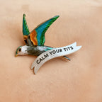CALM YOUR TITS, swallow pin