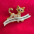 I WILL DESTROY EVERYTHING YOU LOVE, vintage diamond cat pin.