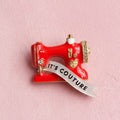 ITS COUTURE DAAAAAAARLING! Sewing machine pin.